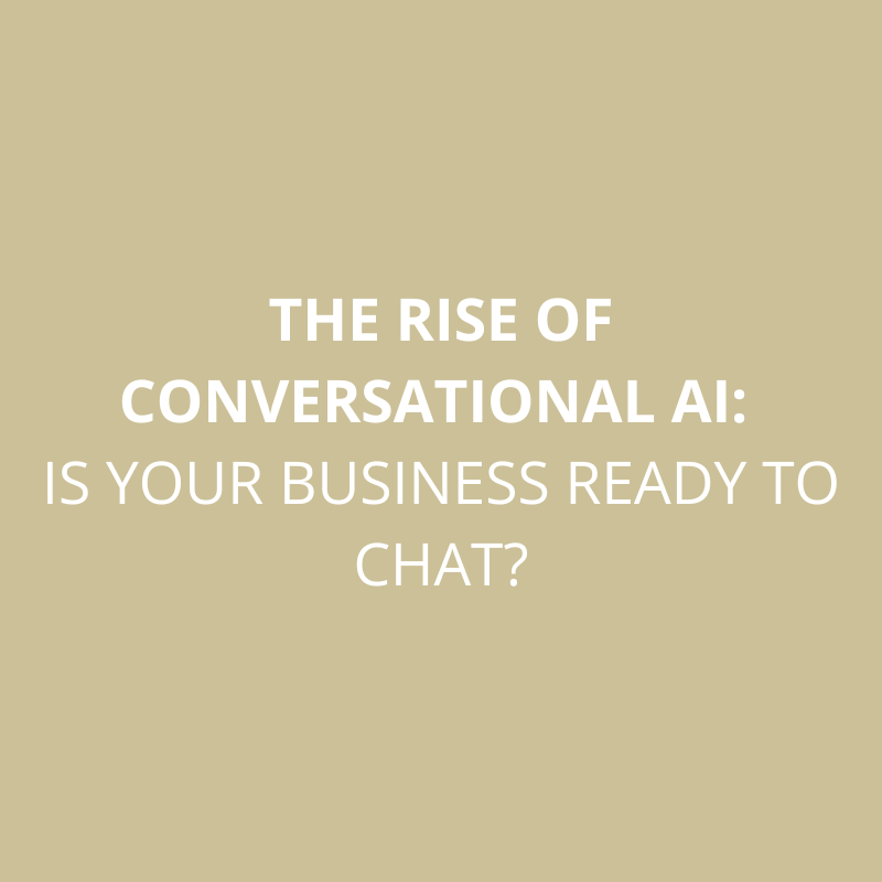 The Rise of Conversational AI: Is Your Business Ready to Chat?