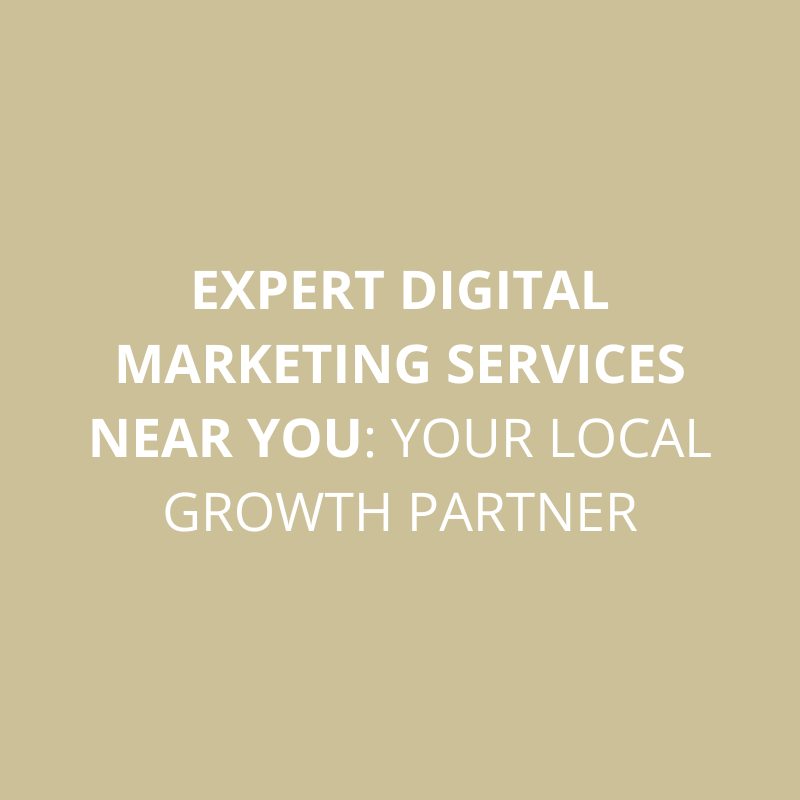 Find Expert Digital Marketing Services Near You: Your Local Growth Partner