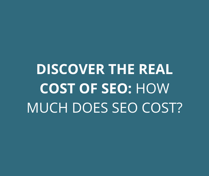 Discover the Real Cost of SEO: How Much Does SEO Cost?
